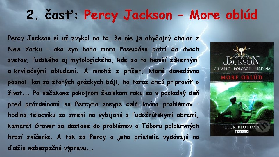 2. časť: Percy Jackson – More oblúd Percy Jackson si už zvykol na to,