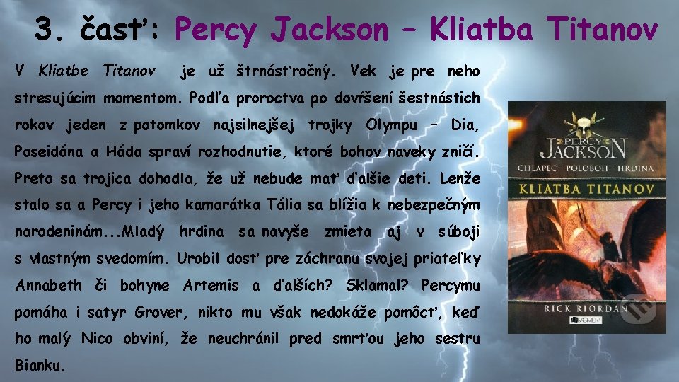 3. časť: Percy Jackson – Kliatba Titanov V Kliatbe Titanov je už štrnásťročný. Vek