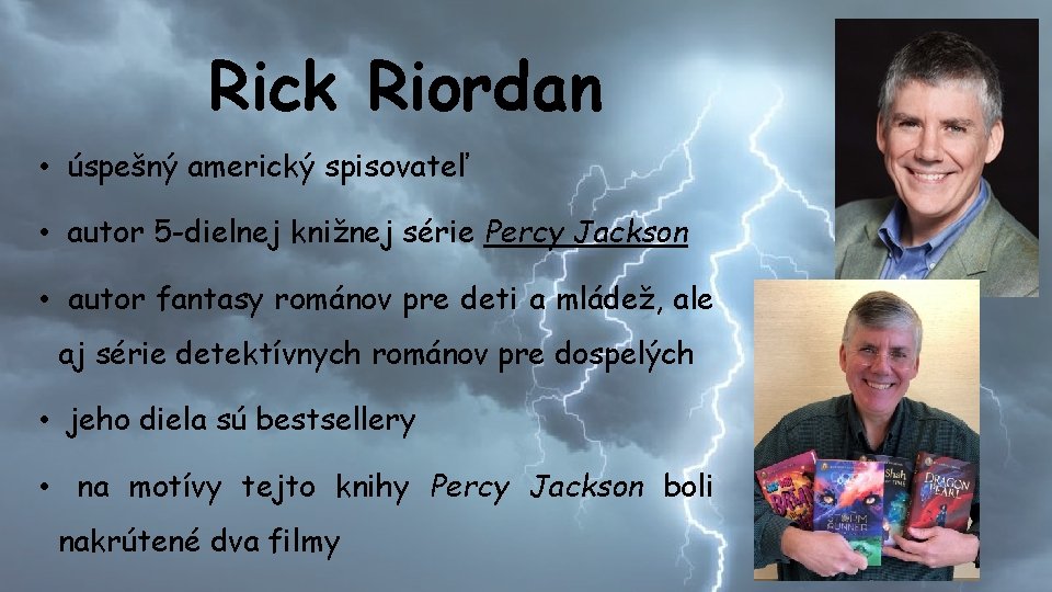 Rick Riordan • úspešný americký spisovateľ • autor 5 -dielnej knižnej série Percy Jackson