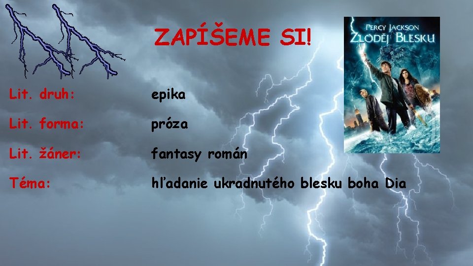 ZAPÍŠEME SI! Lit. druh: epika Lit. forma: próza Lit. žáner: fantasy román Téma: hľadanie