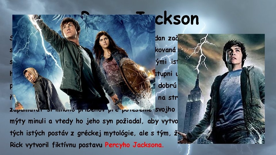 Percy Jackson Séria o Percym Jacksonovi vznikla, keď Riordan začal vymýšľať príbehy pre svojho