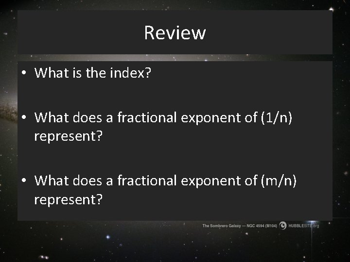 Review • What is the index? • What does a fractional exponent of (1/n)