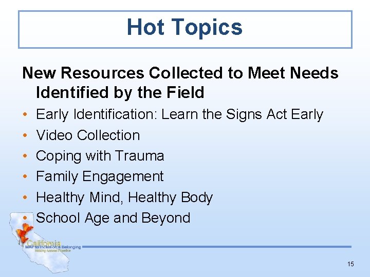Hot Topics New Resources Collected to Meet Needs Identified by the Field • •