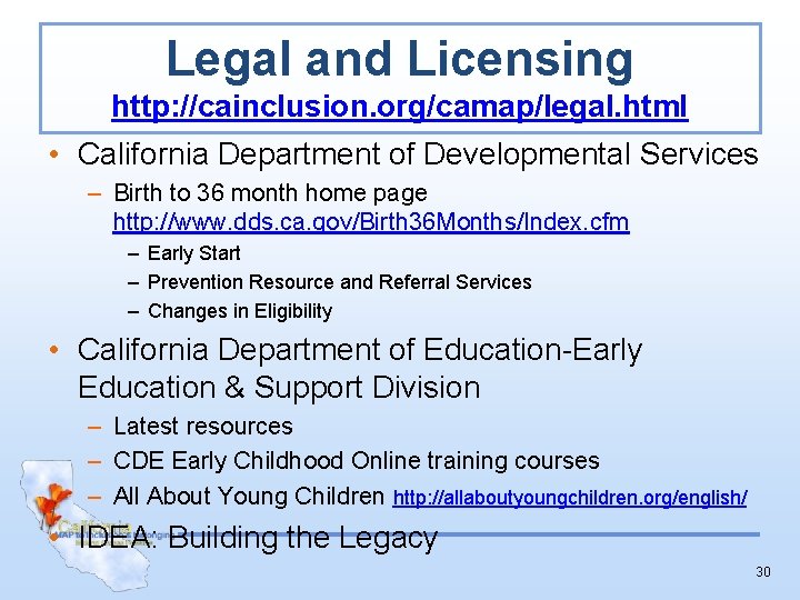 Legal and Licensing http: //cainclusion. org/camap/legal. html • California Department of Developmental Services –