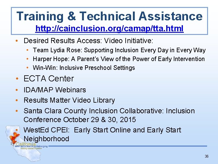 Training & Technical Assistance http: //cainclusion. org/camap/tta. html • Desired Results Access: Video Initiative: