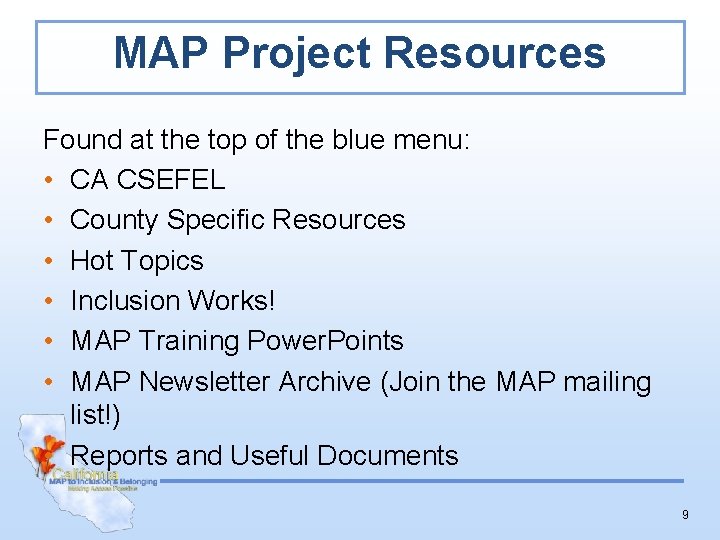 MAP Project Resources Found at the top of the blue menu: • CA CSEFEL