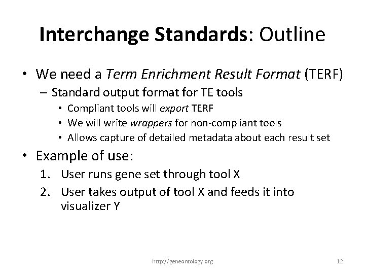 Interchange Standards: Outline • We need a Term Enrichment Result Format (TERF) – Standard