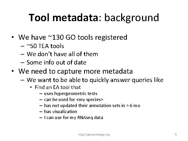 Tool metadata: background • We have ~130 GO tools registered – ~50 TEA tools