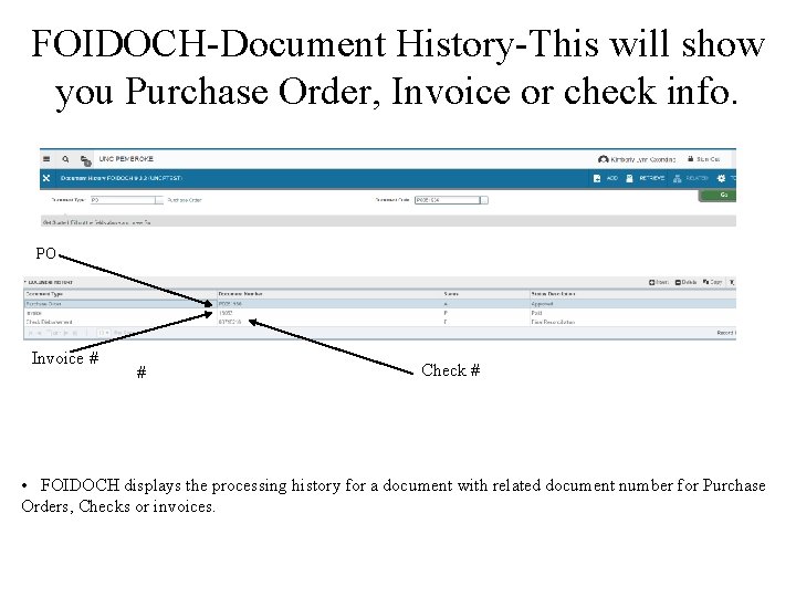 FOIDOCH-Document History-This will show you Purchase Order, Invoice or check info. PO Invoice #