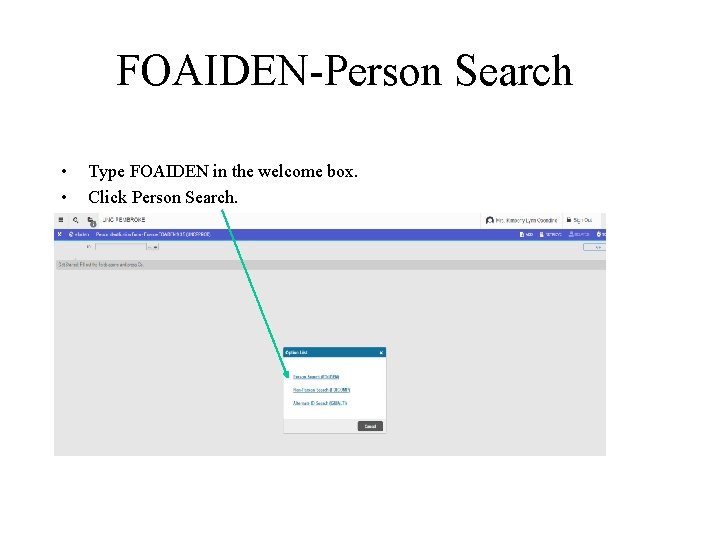 FOAIDEN-Person Search • • Type FOAIDEN in the welcome box. Click Person Search. 