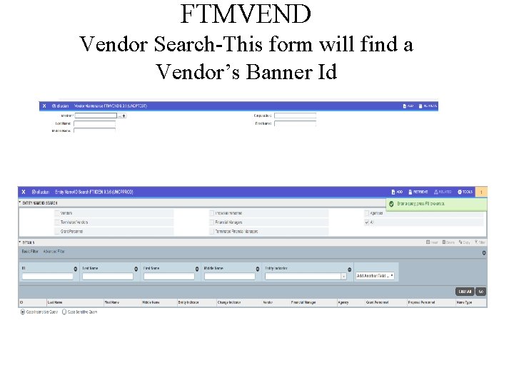 FTMVEND Vendor Search-This form will find a Vendor’s Banner Id 