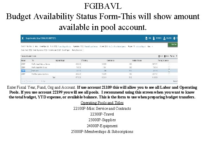 FGIBAVL Budget Availability Status Form-This will show amount available in pool account. Enter Fiscal