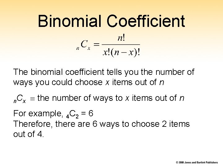 Binomial Coefficient The binomial coefficient tells you the number of ways you could choose