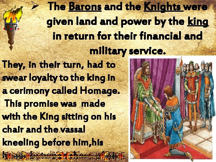 Ø The Barons and the Knights were given land power by the king in