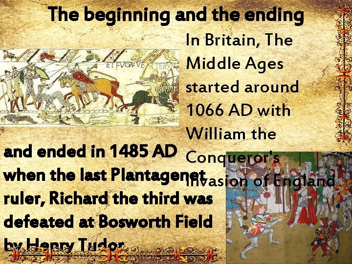 The beginning and the ending In Britain, The Middle Ages started around 1066 AD