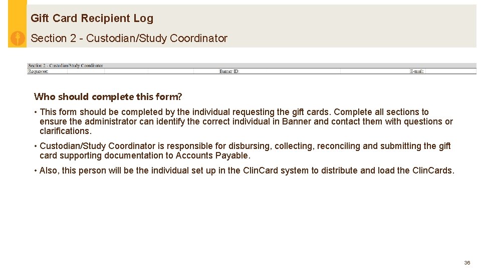 Gift Card Recipient Log Section 2 - Custodian/Study Coordinator Who should complete this form?
