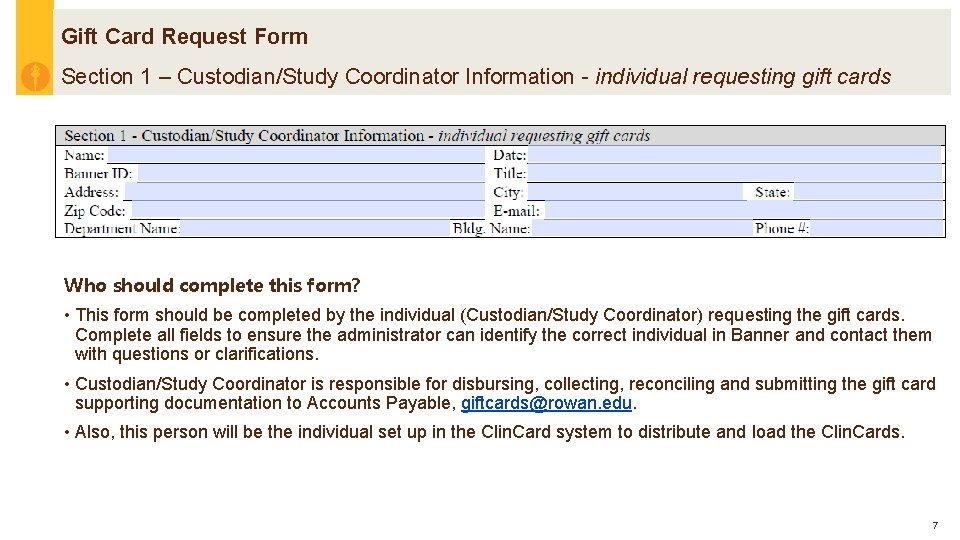 Gift Card Request Form Section 1 – Custodian/Study Coordinator Information - individual requesting gift