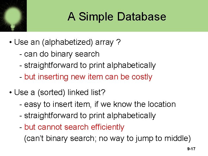 A Simple Database • Use an (alphabetized) array ? - can do binary search