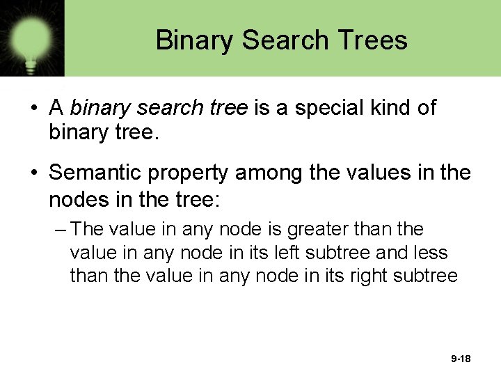 Binary Search Trees • A binary search tree is a special kind of binary