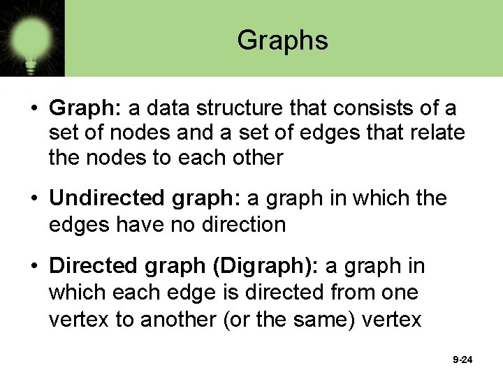 Graphs • Graph: a data structure that consists of a set of nodes and