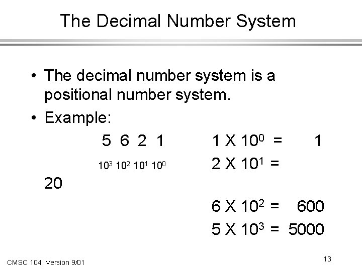 The Decimal Number System • The decimal number system is a positional number system.