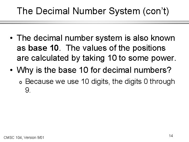 The Decimal Number System (con’t) • The decimal number system is also known as