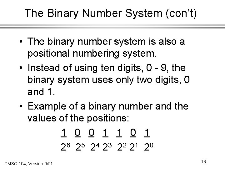 The Binary Number System (con’t) • The binary number system is also a positional
