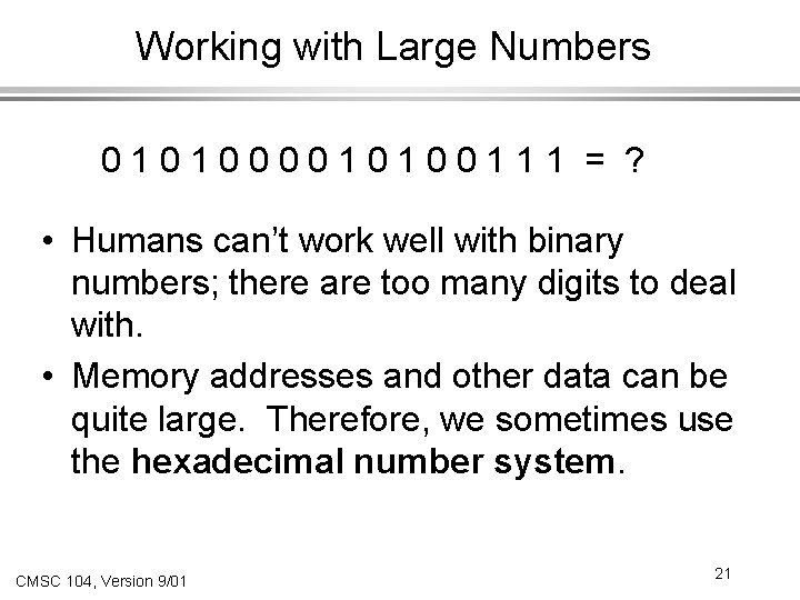 Working with Large Numbers 0101000010100111 = ? • Humans can’t work well with binary