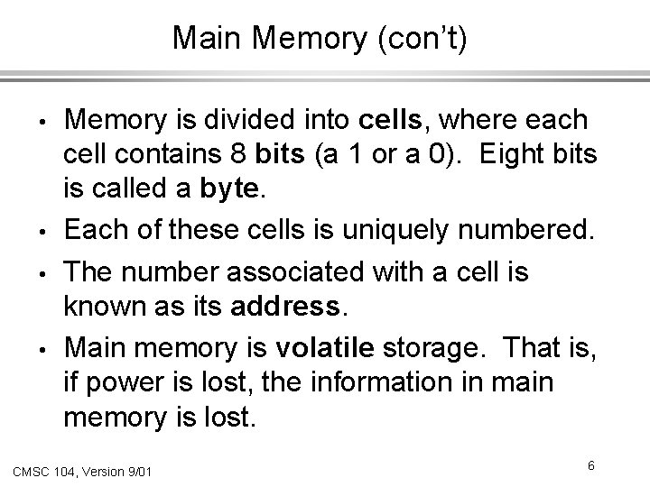 Main Memory (con’t) • • Memory is divided into cells, where each cell contains