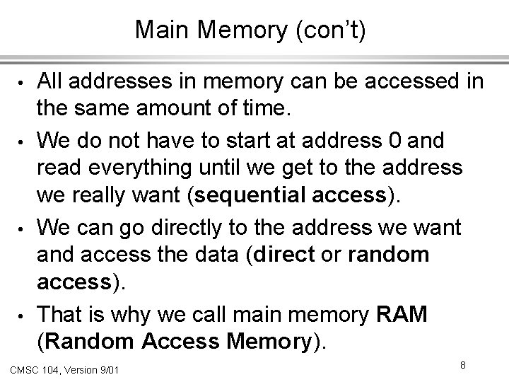 Main Memory (con’t) • • All addresses in memory can be accessed in the
