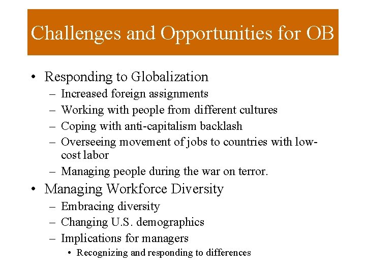 Challenges and Opportunities for OB • Responding to Globalization – – Increased foreign assignments