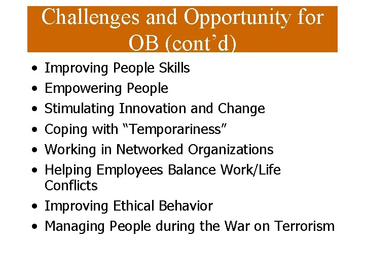 Challenges and Opportunity for OB (cont’d) • • • Improving People Skills Empowering People