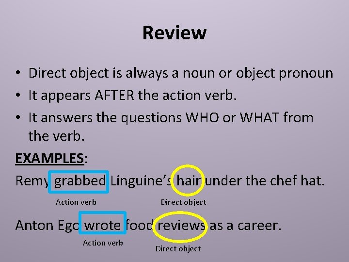 Review • Direct object is always a noun or object pronoun • It appears