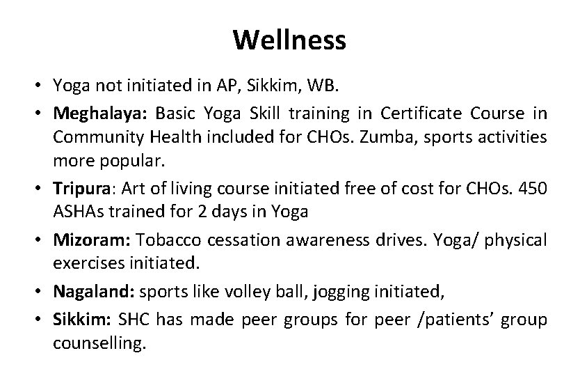 Wellness • Yoga not initiated in AP, Sikkim, WB. • Meghalaya: Basic Yoga Skill