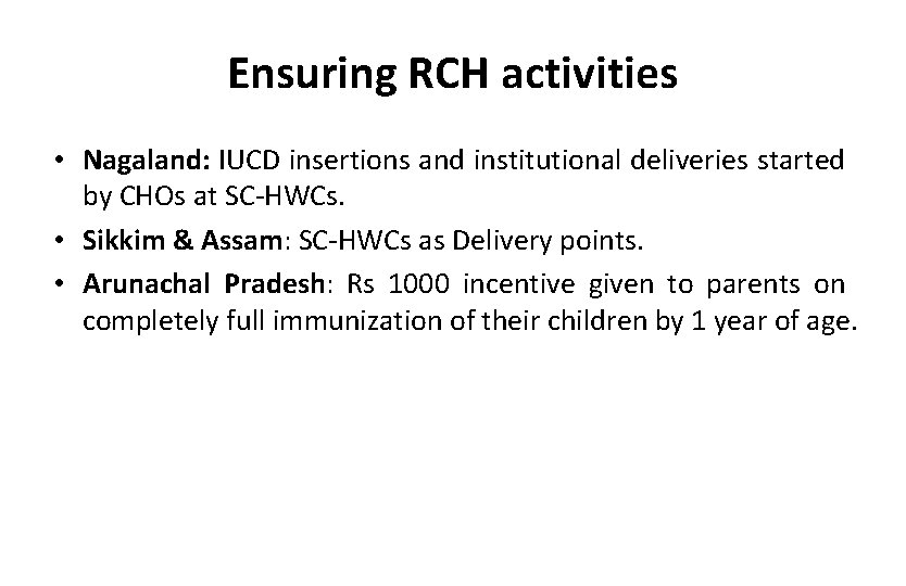 Ensuring RCH activities • Nagaland: IUCD insertions and institutional deliveries started by CHOs at