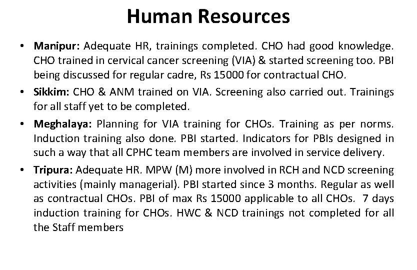 Human Resources • Manipur: Adequate HR, trainings completed. CHO had good knowledge. CHO trained