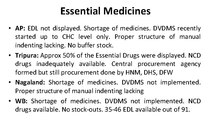 Essential Medicines • AP: EDL not displayed. Shortage of medicines. DVDMS recently started up