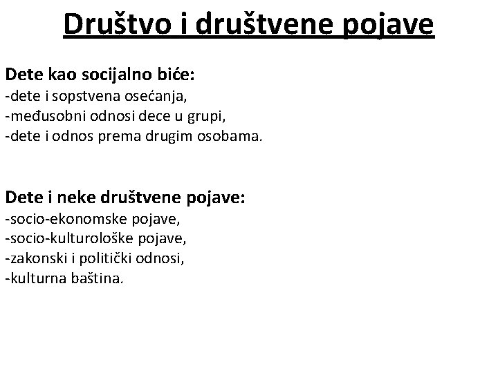 Društvo i društvene pojave Dete kao socijalno biće: -dete i sopstvena osećanja, -međusobni odnosi