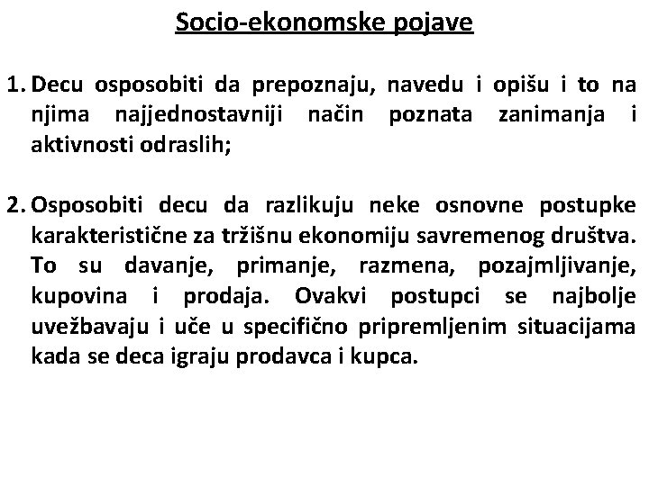 Socio-ekonomske pojave 1. Decu osposobiti da prepoznaju, navedu i opišu i to na njima