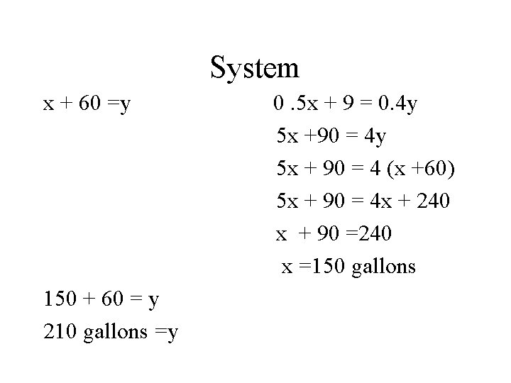 System x + 60 =y 150 + 60 = y 210 gallons =y 0.