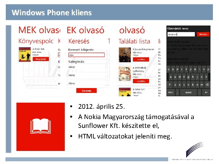 Windows Phone kliens • 2012. április 25. • A Nokia Magyarország támogatásával a Sunflower