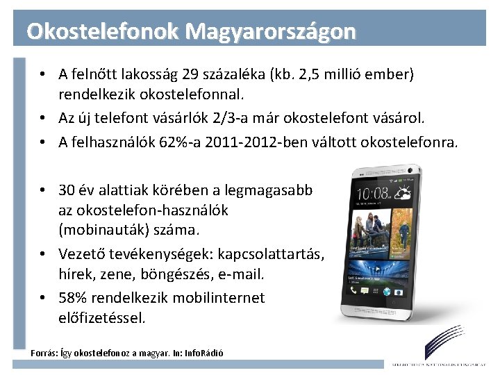 Okostelefonok Magyarországon • A felnőtt lakosság 29 százaléka (kb. 2, 5 millió ember) rendelkezik