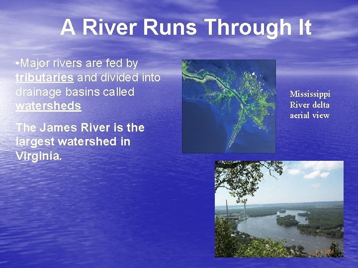 A River Runs Through It • Major rivers are fed by tributaries and divided