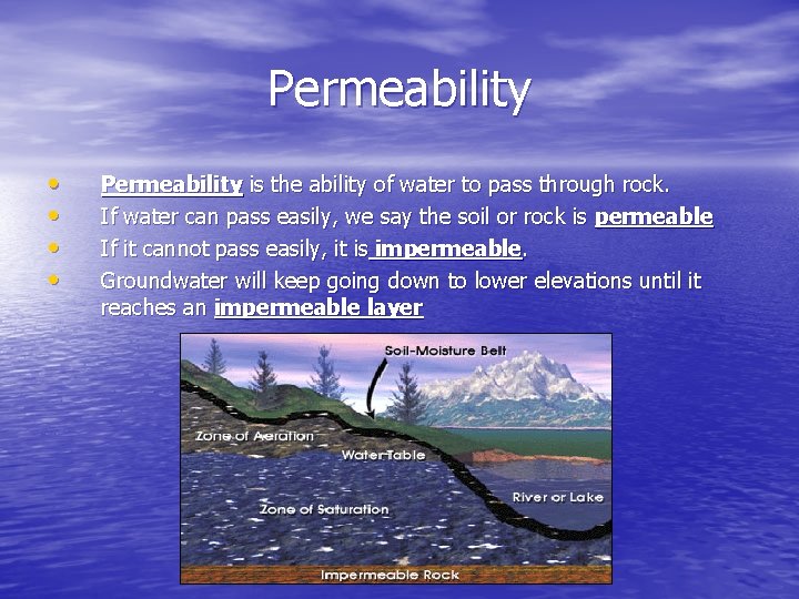 Permeability • • Permeability is the ability of water to pass through rock. If