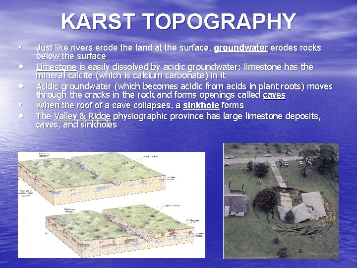 KARST TOPOGRAPHY • • • Just like rivers erode the land at the surface,