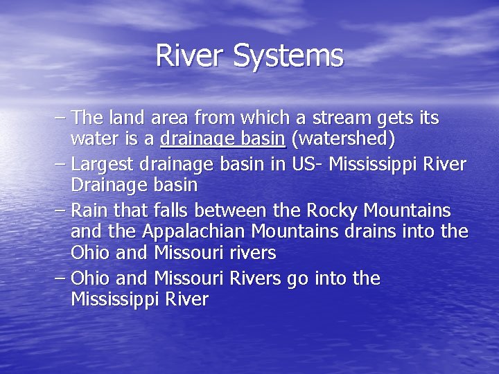 River Systems – The land area from which a stream gets its water is