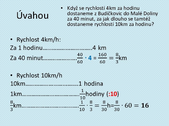 Úvahou • • Když se rychlostí 4 km za hodinu dostaneme z Budíčkovic do