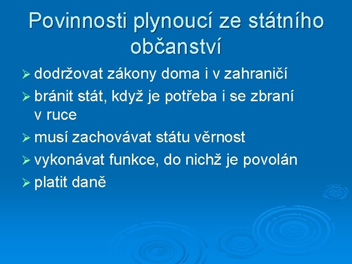 Povinnosti plynoucí ze státního občanství Ø dodržovat zákony doma i v zahraničí Ø bránit