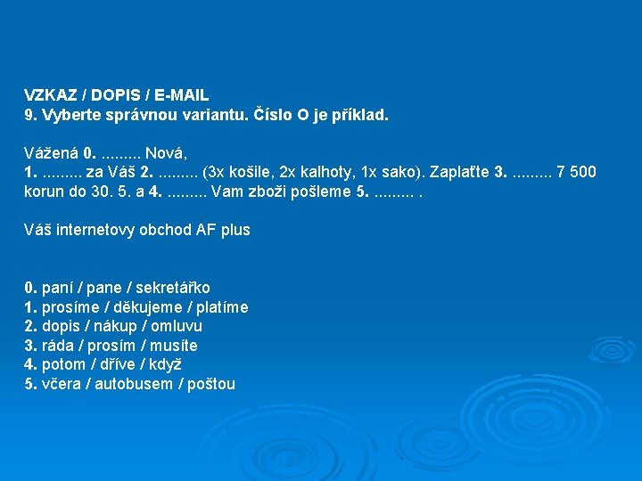 VZKAZ / DOPIS / E-MAIL 9. Vyberte správnou variantu. Číslo O je příklad. Vážená