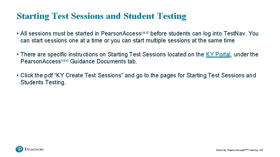 Starting Test Sessions and Student Testing • All sessions must be started in Pearson.